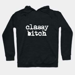 Classy Bitch by The Motivated Type Hoodie